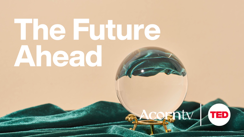 Acorn TV x TED Talks: Transform Your Thinking