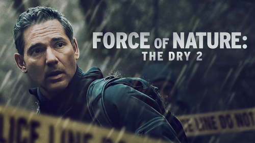 Force of Nature: The Dry 2 - Force of Nature: The Dry 2