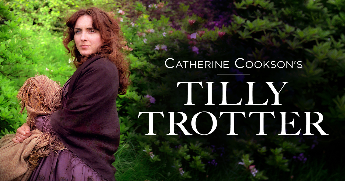 Catherine Cookson s Tilly Trotter