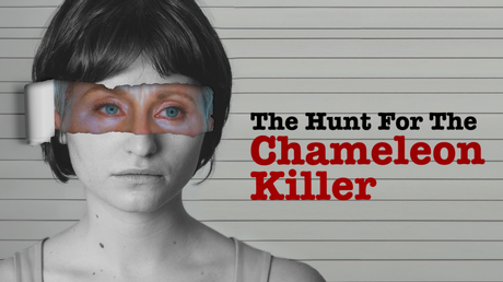 The Hunt for the Chameleon Killer