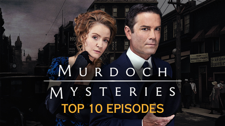 Murdoch Mysteries: Top 10 Episodes