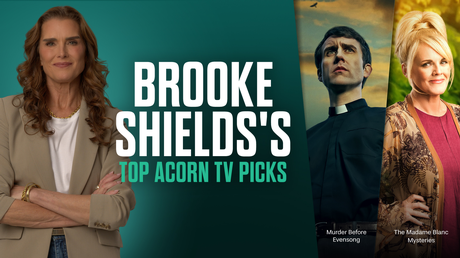 Brooke Shields's Top Acorn TV Picks