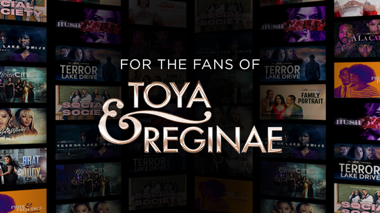 For Fans of Toya and Reginae