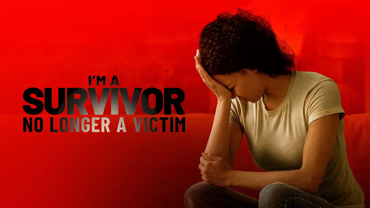 I'm A Survivor, No Longer a Victim
